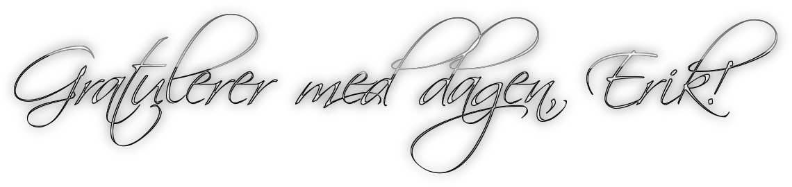 Gratulerer med dagen, Erik!